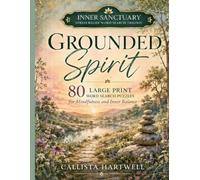 Grounded Spirit Large Print Word Search: 80 Mindful Word Search Puzzles for Inner Balance, Emotional Calm, Present-Moment Focus, and Peaceful ... Sanctuary Stress Relief Word Search Trilogy)