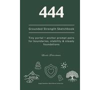 Grounded Strength Sketchbook: Tiny portal + anchor prompt pairs for boundaries, stability & steady foundations