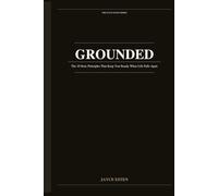 GROUNDED: The 10 Stoic Practices That Keep You Steady When Life Falls Apart