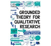 Grounded Theory for Qualitative Research: A Practical Guide