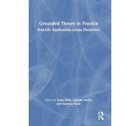 Grounded Theory in Practice: Real-Life Applications across Disciplines