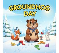 Groundhog Day book for kids : A Fun and Whimsical Winter Adventure Cartoon GroundhogMystery Storybook with Friendship, Laughter, and Playful Snowy Animal Adventures