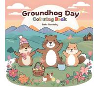 Groundhog Day Coloring Book: Relax, Color, and Enjoy the Magic of Groundhog Day!