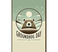 Groundhog day: Journal Reflections, Traditions, and Daily Gratitude