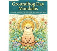 Groundhog Day Mandalas: A Nature-Inspired Coloring Book for Adults and Teens