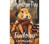 Groundhog Day Sudoku Puzzle Book: Easy to Read Print, Groundhog Day Themed Front Cover, 6x9 inches, 110 pages, 50+ Puzzles, Ideal gift for any occasion