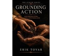 Grounding Action: On the Inheritance of Order, Continuity, and the Commons of Life (The Schism Series)