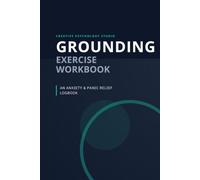 Grounding Exercise Workbook: An Anxiety & Panic Relief Logbook for Mindfulness, Somatic Awareness, and Nervous System Regulation (Creative Psychology Studio)