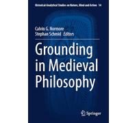 Grounding in Medieval Philosophy: 14 (Historical-Analytical Studies on Nature, Mind and Action)