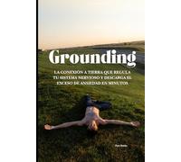 Grounding: La conexión a tierra que regula tu sistema nervioso y descarga el exceso de ansiedad en minutos