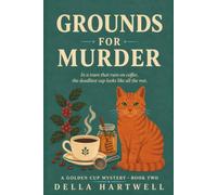 Grounds for Murder: In a town that runs on coffee, the deadliest cup looks like all the rest: 2 (A Golden Cup Mystery)
