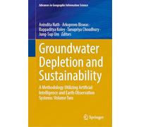 Groundwater Depletion and Sustainability: A Methodology Utilizing Artificial Intelligence and Earth Observation Systems: Volume Two (Advances in Geographic Information Science)
