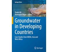 Groundwater in Developing Countries: Case Studies from MENA, Asia and West Africa (Springer Water)