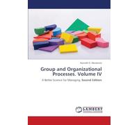Group and Organizational Processes. Volume IV: A Better Science for Managing. Second Edition