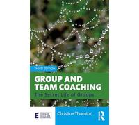 Group and Team Coaching: The Secret Life of Groups (Essential Coaching Skills and Knowledge)