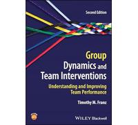 Group Dynamics and Team Interventions: Understanding and Improving Team Performance