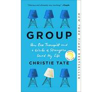 Group: How One Therapist and a Circle of Strangers Saved My Life