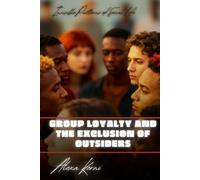 Group Loyalty and the Exclusion of Outsiders: Invisible Patterns of Social Life