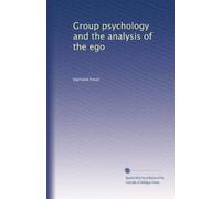 Group psychology and the analysis of the ego