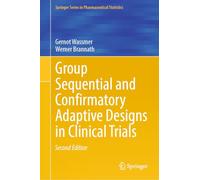 Group Sequential and Confirmatory Adaptive Designs in Clinical Trials (Springer Series in Pharmaceutical Statistics)