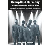 Group Soul Harmony: Four short biographies of groups whose careers spanned the golden years of soul music (Soul Group Biographies)