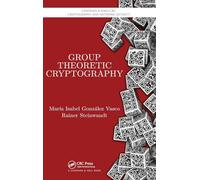 Group Theoretic Cryptography (Chapman & Hall/CRC Cryptography and Network Security Series)