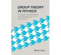 GROUP THEORY IN PHYSICS (B/S): AN INTRODUCTION TO SYMMETRY PRINCIPLES, GROUP REPRESENTATIONS, AND SPECIAL FUNCTIONS IN CLASSICAL AND QUANTUM PHYSICS