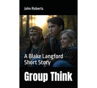 Group Think: A Blake Langford Short Story (The Blake Langford Adventures)