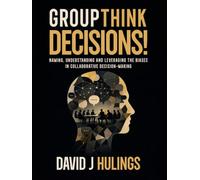 Group Think Decisions!: Naming, Understanding and Leveraging the Biases in Collaborative Decision-Making