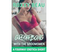 Groupbang With The Groomsmen: A Fourway Erotica Short Story (Greedy For More Than One: Erotica Shorts Story Bundle)