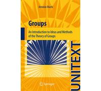 Groups: An Introduction to Ideas and Methods of the Theory of Groups (UNITEXT / La Matematica per il 3+2)