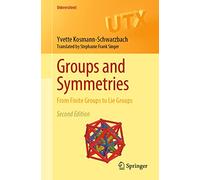 Groups and Symmetries: From Finite Groups to Lie Groups (Universitext)