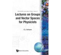 Groups And Vector Spaces For Physicists, Lectures On: 31 (World Scientific Lecture Notes In Physics)