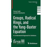 Groups, Radical Rings, and the Yang-Baxter Equation: A Combinatorial Approach to Solutions: 361 (Progress in Mathematics, 361)