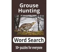 Grouse Hunting Word Search Book: 50+ puzzles for everyone|6x9 inch size 112 pages| perfect gift for any outdoors person| word puzzle book for adults and seniors