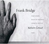 Grout,Kelvin - Frank Bridge: Piano Sonata; Lament & Solitude