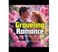 Groveling Romance Second Chance Story: An Angst Romance with Groveling Tale