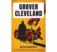 Grover Cleveland Biography: A Life Anchored in the Destiny of a Nation
