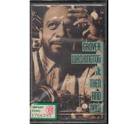 Grover Washington Jr - Then And Now [Casete]