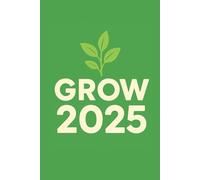 GROW! 2025: GROW! 2025 is your space to reflect, plan, and grow with intention throughout the year. Whether you're leading a team, running a business, ... a dream, or cultivating personal development