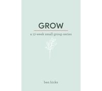 Grow: A 13-Week Small Group Bible Study