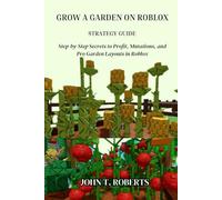 GROW A GARDEN ON ROBLOX STRATEGY GUIDE