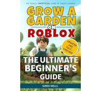 Grow a Garden on Roblox - The Ultimate Beginner's Guide: UNOFFICIAL Guide to 'Grow a Garden' (Grow a Garden on Roblox - Unofficial Guides)