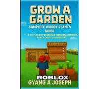 Grow a Garden Roblox: Complete Woody Plants Guide: A step-by-step Beanstalk Event Walkthrough, Rarity Chart & Trading Tips
