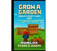 Grow a Garden Roblox: Complete Woody Plants Guide: A step-by-step Beanstalk Event Walkthrough, Rarity Chart & Trading Tips