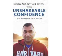Grow Against All Odds, With Unshakeable Confidence - The Anand Modi Story