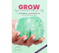GROW Begin a Conversation With Your Body: The Workbook | The Yoni and Pelvic Bowl | Daughters Edition