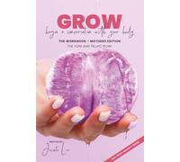 GROW Begin A Conversation With Your Body: The Workbook | The Yoni and Pelvic Bowl | Mothers Edition