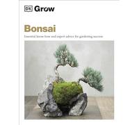 Grow Bonsai: Essential Know-how and Expert Advice for Gardening Success (DK Grow)