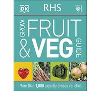 Grow Fruit And Veg: More than 1,000 Expertly Chosen Varieties
